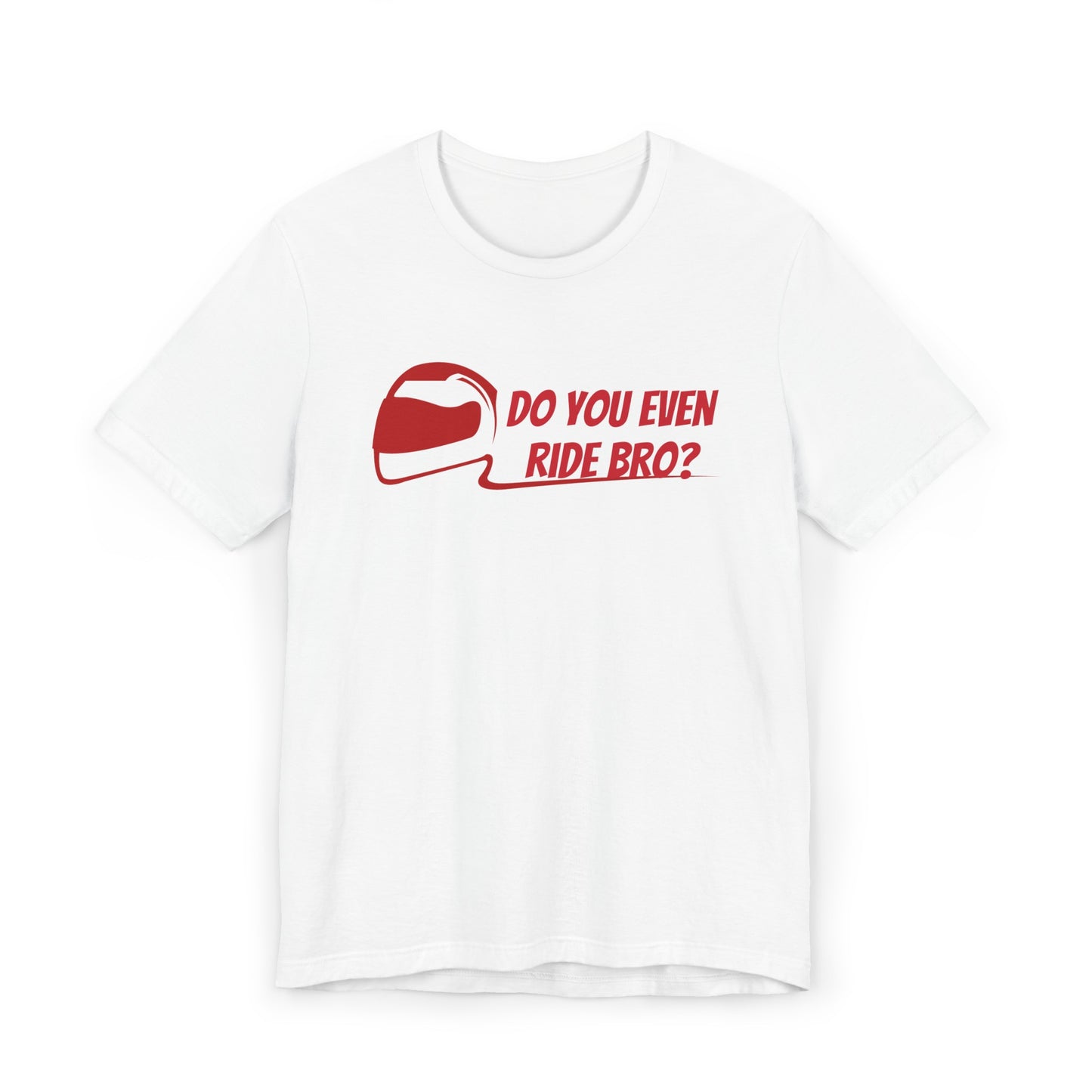 “Do You Even Ride Bro?” Unisex Jersey T-Shirt