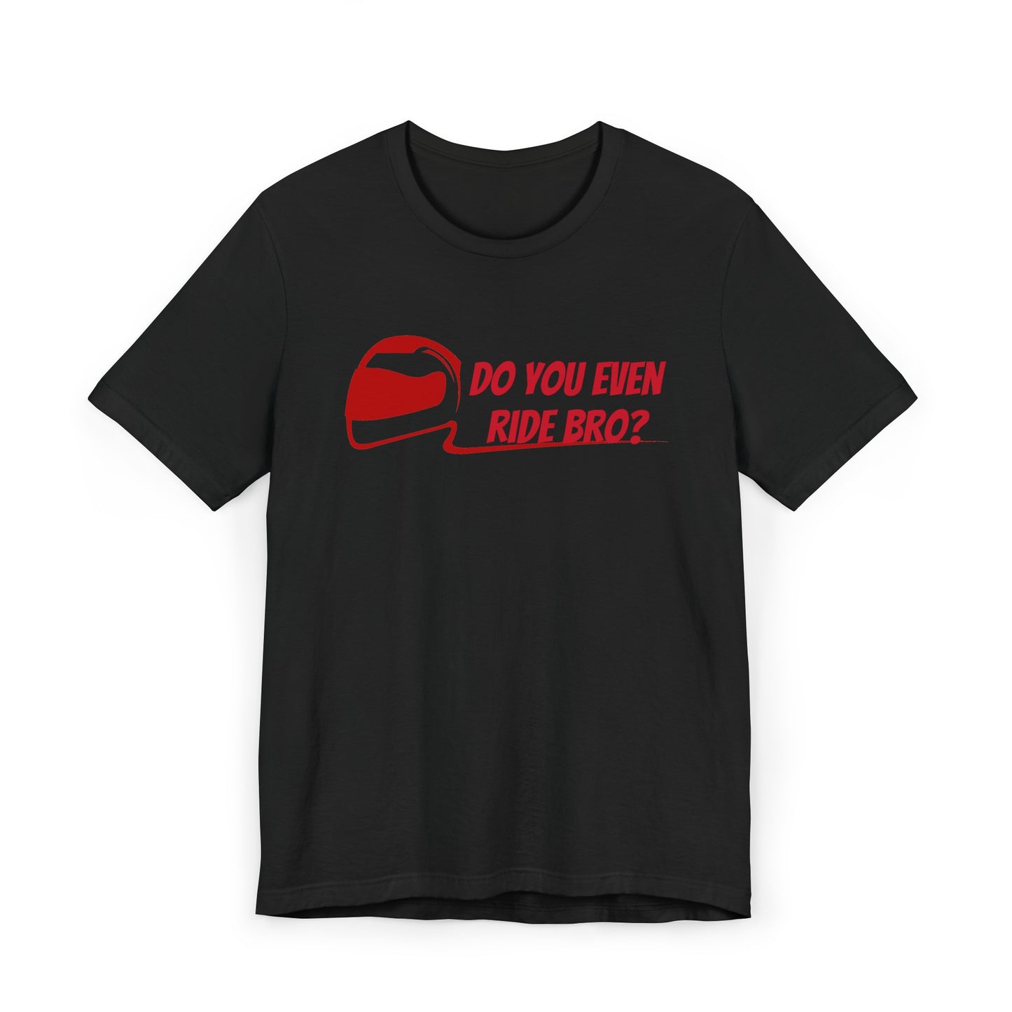 “Do You Even Ride Bro?” Unisex Jersey T-Shirt