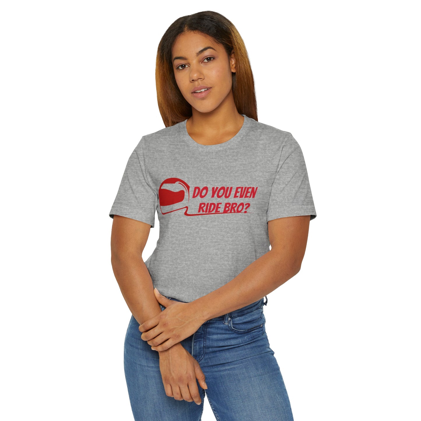 “Do You Even Ride Bro?” Unisex Jersey T-Shirt