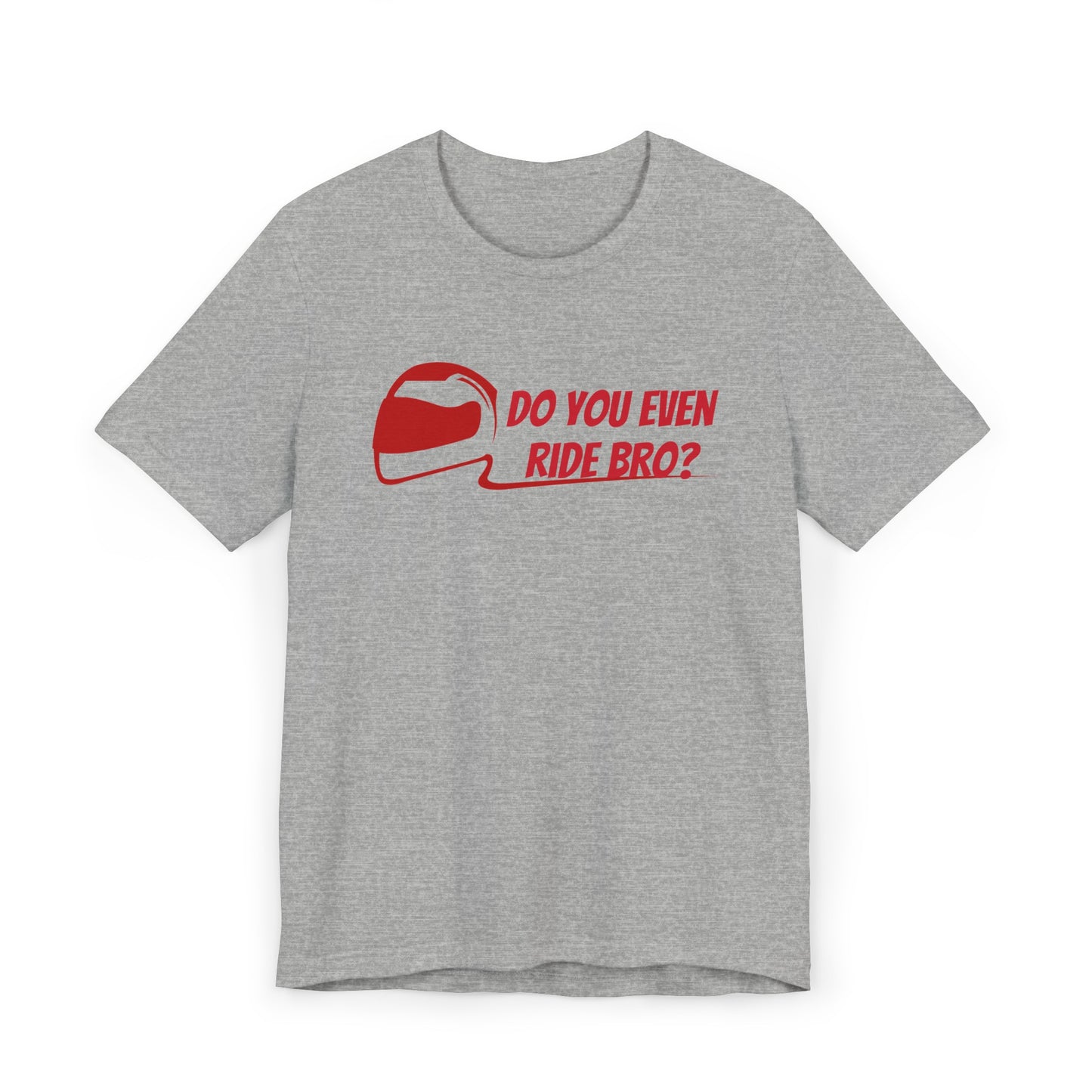 “Do You Even Ride Bro?” Unisex Jersey T-Shirt