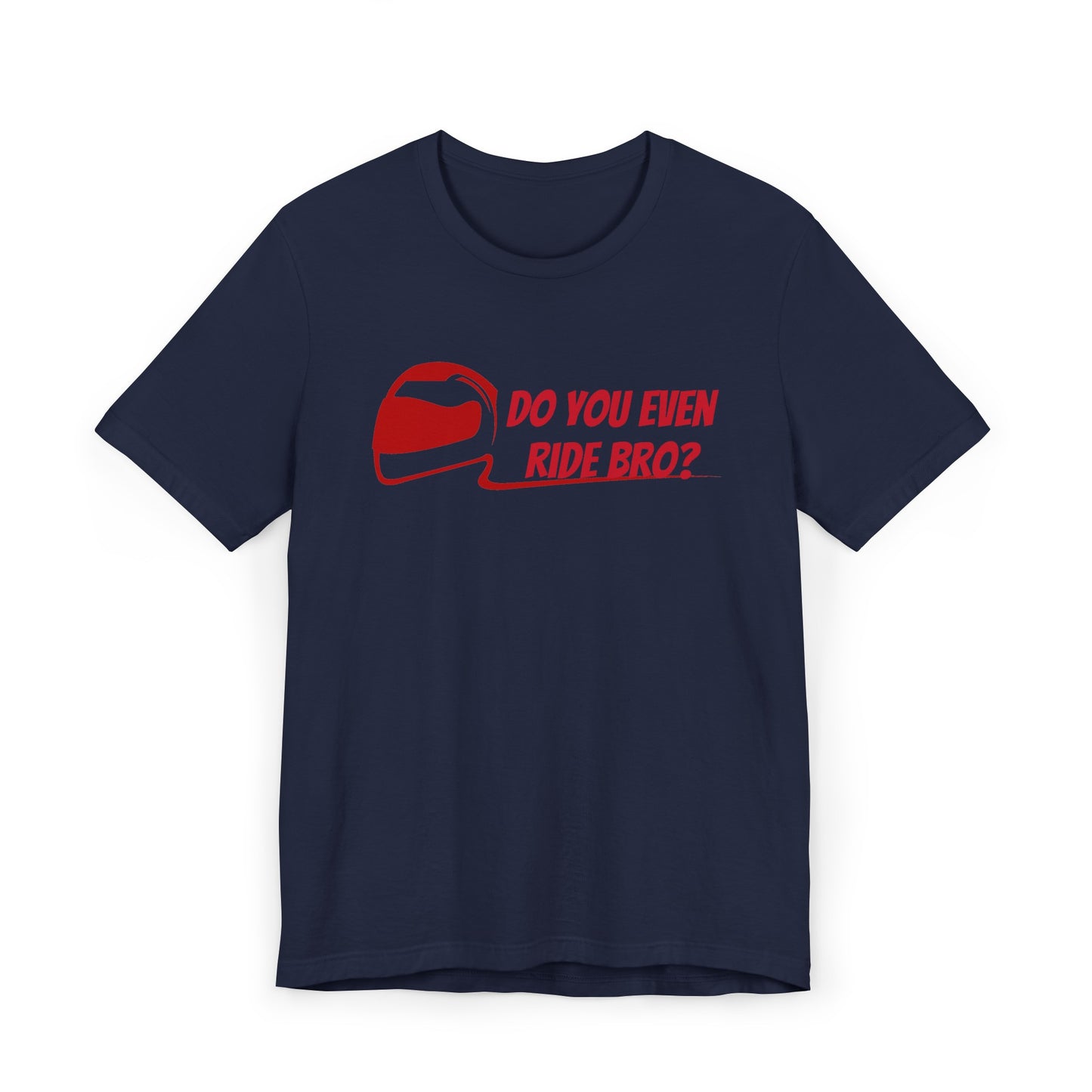 “Do You Even Ride Bro?” Unisex Jersey T-Shirt