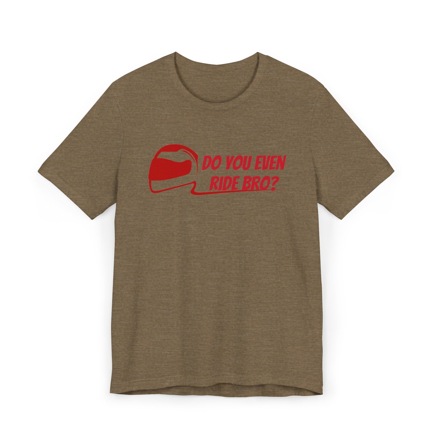 “Do You Even Ride Bro?” Unisex Jersey T-Shirt