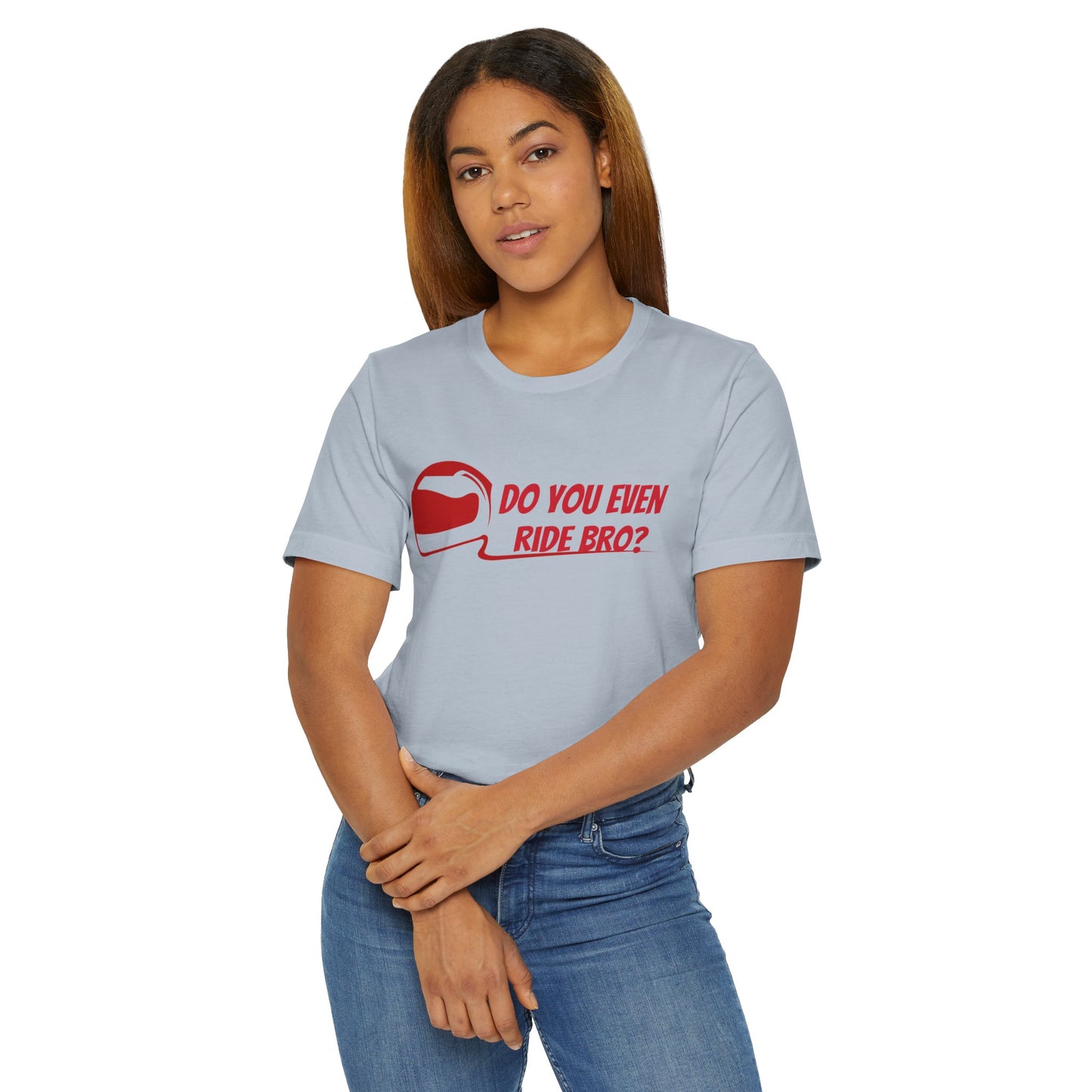 “Do You Even Ride Bro?” Unisex Jersey T-Shirt